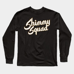 Shimmy Squad Long Sleeve T-Shirt